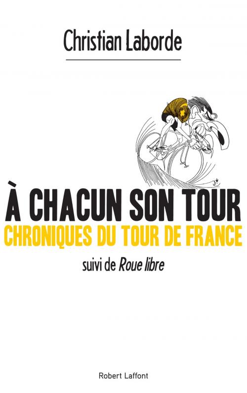 Cover of the book A chacun son Tour by Christian LABORDE, Groupe Robert Laffont