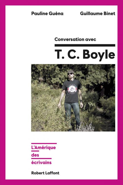 Cover of the book Conversation avec T.C. Boyle by Guillaume BINET, Pauline GUÉNA, Groupe Robert Laffont