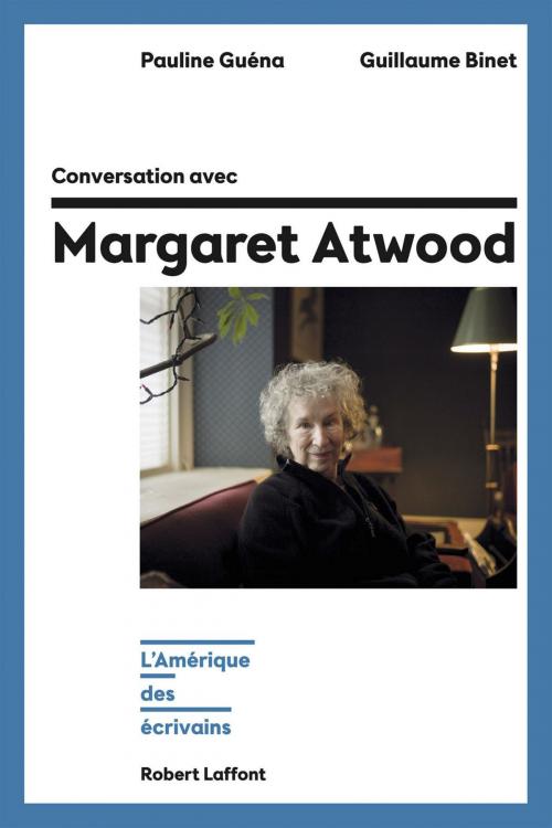 Cover of the book Conversation avec Margaret Atwood by Guillaume BINET, Pauline GUÉNA, Groupe Robert Laffont