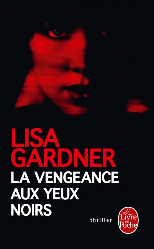 Cover of the book La Vengeance aux yeux noirs by Lisa Gardner, Le Livre de Poche