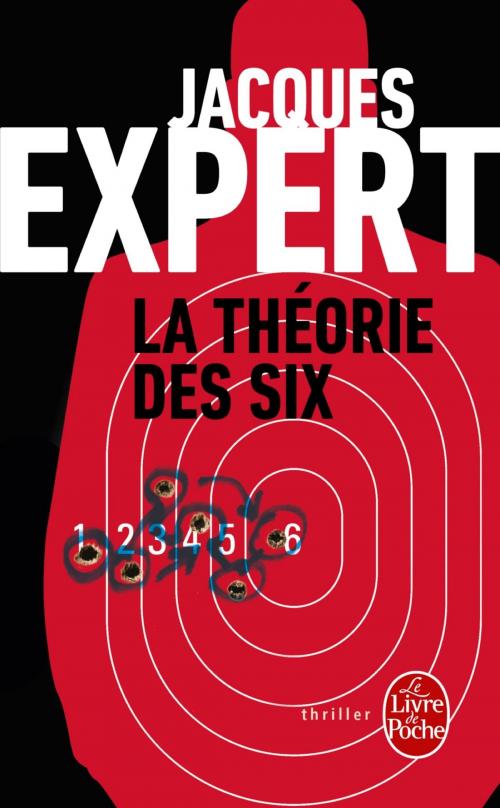 Cover of the book La Théorie des six by Jacques Expert, Le Livre de Poche
