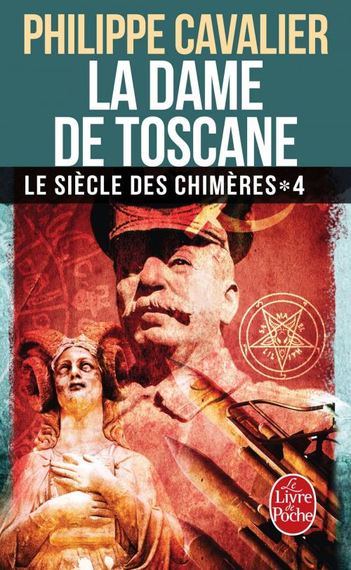 Cover of the book La Dame de Toscane (Le Siècle des chimères, Tome 4) (Nouvelle édition) by Philippe Cavalier, Le Livre de Poche