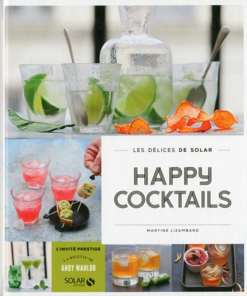 Cover of the book Happy cocktails - Les délices de Solar by Martine LIZAMBARD, edi8