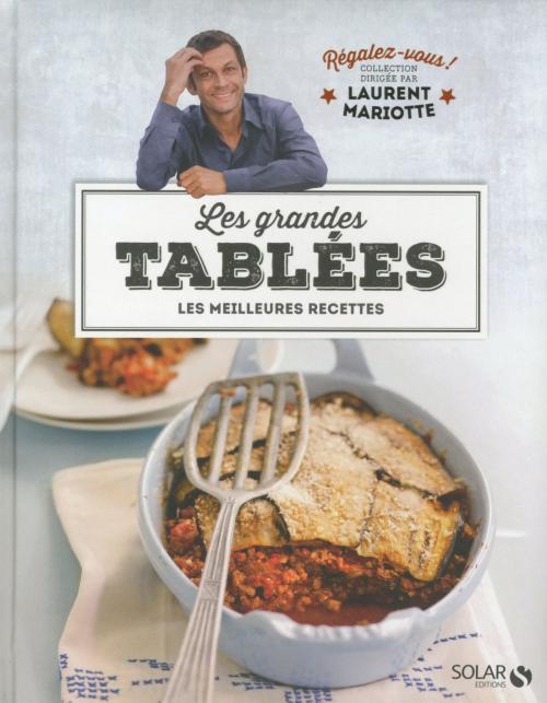 Cover of the book Les grandes tablées - Régalez-vous - Laurent Mariotte by Laurent MARIOTTE, COLLECTIF, edi8