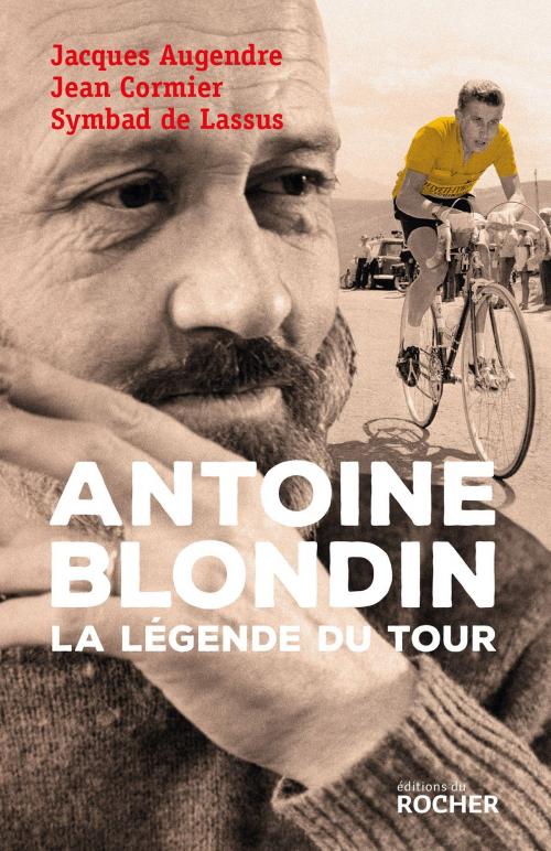 Cover of the book Antoine Blondin by Jacques Augendre, Jean Cormier, Jennifer Cormier, Symbad de Lassus, Editions du Rocher
