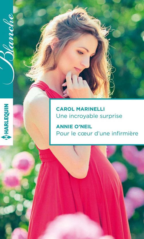 Cover of the book Une incroyable surprise - Pour le coeur d'une infirmière by Carol Marinelli, Annie O'Neil, Harlequin