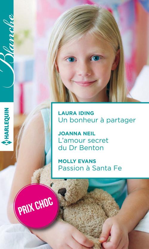 Cover of the book Un bonheur à partager - L'amour secret du Dr Benton - Passion à Santa Fe by Laura Iding, Joanna Neil, Molly Evans, Harlequin