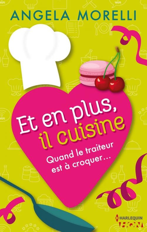 Cover of the book Et en plus, il cuisine by Angéla Morelli, Harlequin