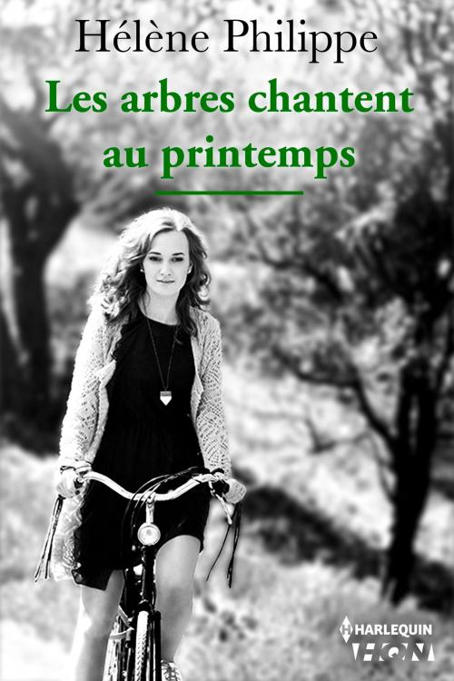 Cover of the book Les arbres chantent au printemps by Hélène Philippe, Harlequin