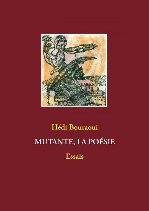 Cover of the book Mutante, la poésie by Hédi Bouraoui, Books on Demand