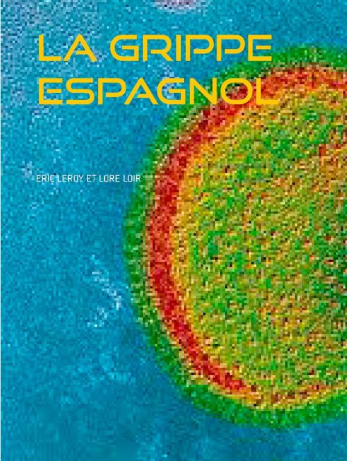 Cover of the book La grippe espagnol by Eric Leroy, Books on Demand