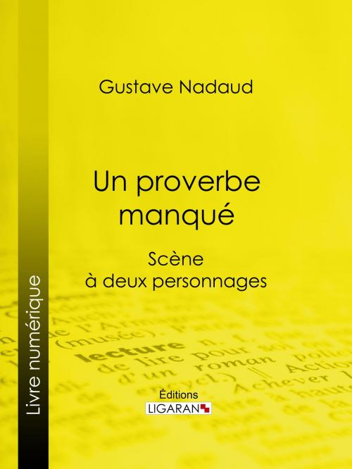 Cover of the book Un proverbe manqué by Marcel Nadaud, Ligaran, Ligaran