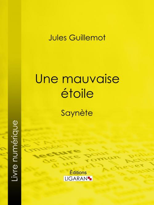 Cover of the book Une mauvaise étoile by Jules Guillemot, Ligaran, Ligaran