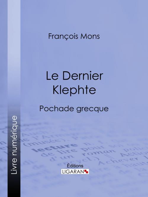 Cover of the book Le Dernier Klephte by François Mons, Ligaran, Ligaran