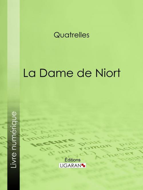 Cover of the book La Dame de Niort by Quatrelles, Ligaran, Ligaran