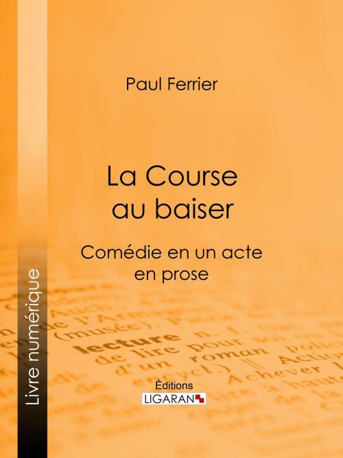 Cover of the book La Course au baiser by Paul Ferrier, Ligaran, Ligaran