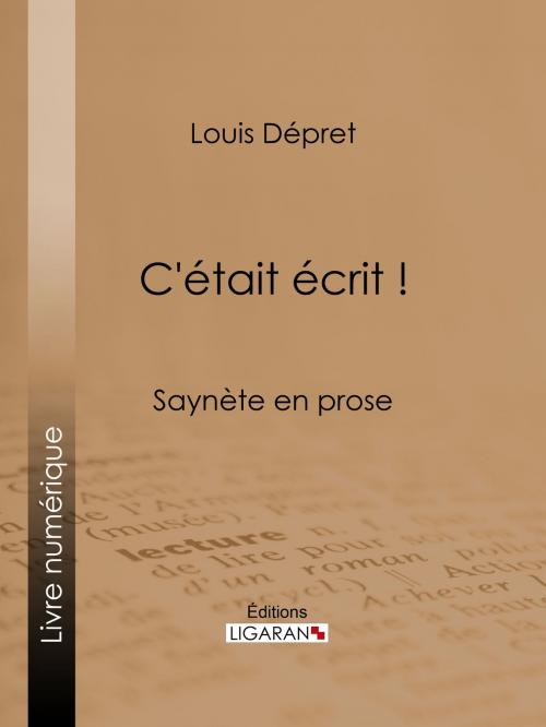 Cover of the book C'était écrit ! by Louis Dépret, Ligaran, Ligaran