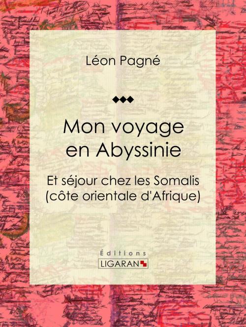 Cover of the book Mon voyage en Abyssinie by Léon Pagné, Ligaran, Ligaran