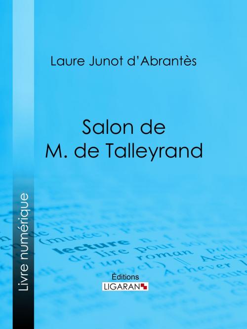 Cover of the book Salon de M. de Talleyrand by Laure Junot d'Abrantès, Ligaran, Ligaran