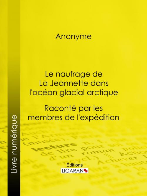 Cover of the book Le naufrage de La Jeannette dans l'océan glacial arctique by Anonyme, Ligaran, Ligaran
