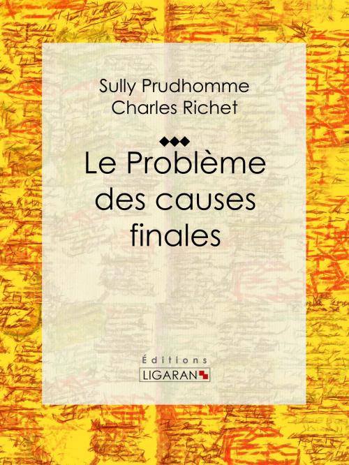 Cover of the book Le Problème des causes finales by Sully Prudhomme, Charles Richet, Ligaran, Ligaran