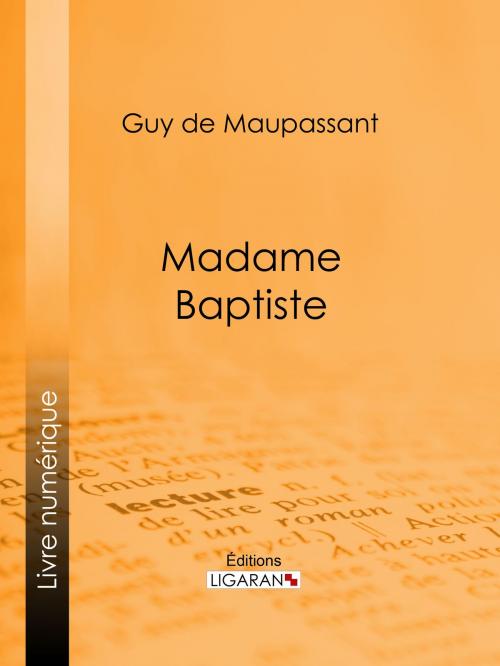 Cover of the book Madame Baptiste by Guy de Maupassant, Ligaran, Ligaran
