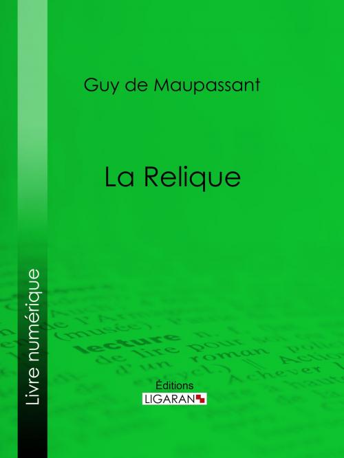 Cover of the book La Relique by Guy de Maupassant, Ligaran, Ligaran