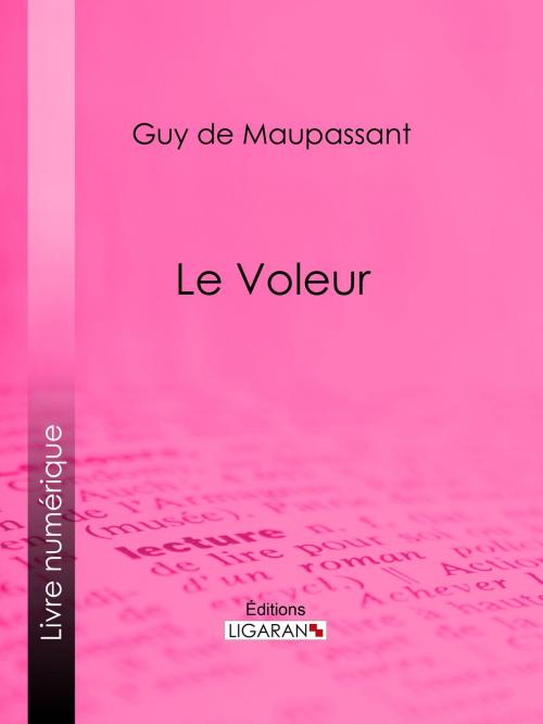 Cover of the book Le Voleur by Guy de Maupassant, Ligaran, Ligaran
