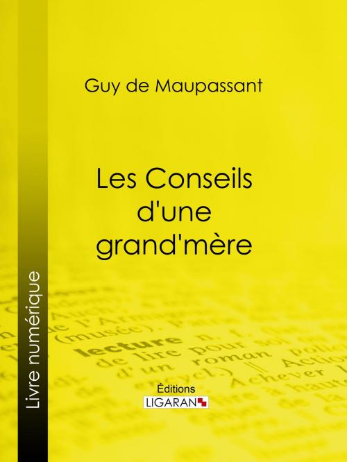 Cover of the book Les conseils d'une grand-mère by Guy de Maupassant, Ligaran, Ligaran
