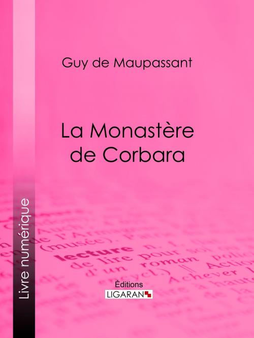 Cover of the book La monastère de Corbara by Guy de Maupassant, Ligaran, Ligaran