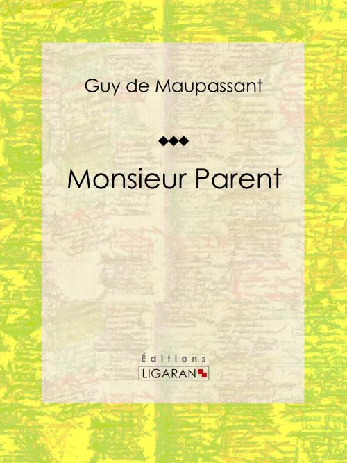 Cover of the book Monsieur Parent by Guy de Maupassant, Ligaran, Ligaran