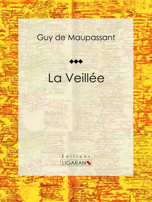 Cover of the book La Veillée by Guy de Maupassant, Ligaran, Ligaran