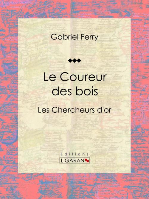 Cover of the book Le Coureur des bois by Gabriel Ferry, Ligaran, Ligaran