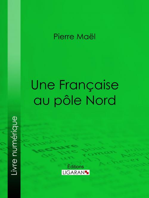 Cover of the book Une Française au pôle Nord by Pierre Maël, Ligaran, Ligaran