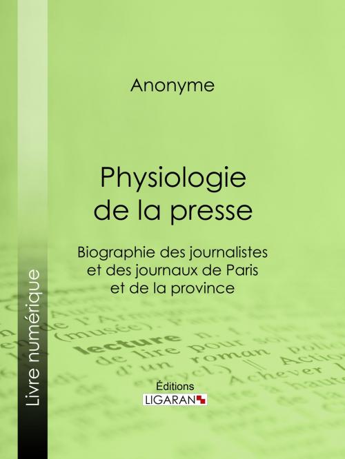 Cover of the book Physiologie de la Presse by Anonyme, Ligaran, Ligaran
