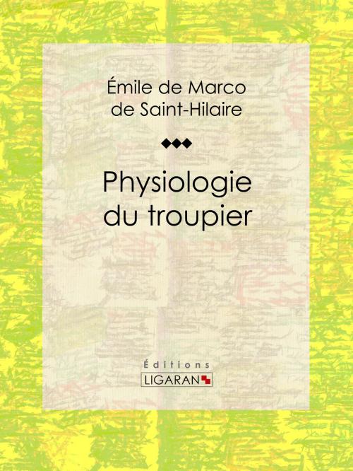 Cover of the book Physiologie du troupier by Émile Marco de Saint-Hilaire, Ligaran, Ligaran