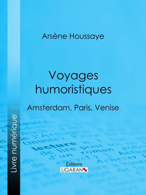 Cover of the book Voyages humoristiques by Arsène Houssaye, Ligaran, Ligaran