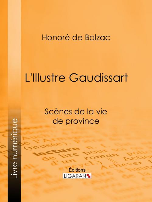 Cover of the book L'Illustre Gaudissart by Honoré de Balzac, Ligaran, Ligaran