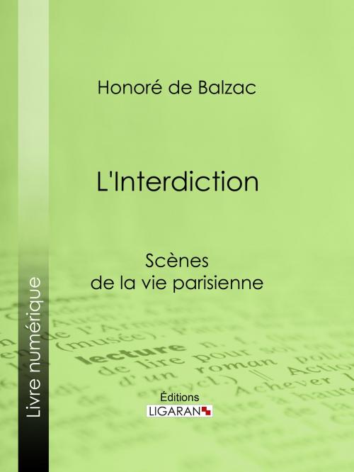 Cover of the book L'Interdiction by Honoré de Balzac, Ligaran, Ligaran