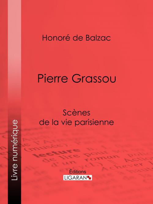 Cover of the book Pierre Grassou by Honoré de Balzac, Ligaran, Ligaran