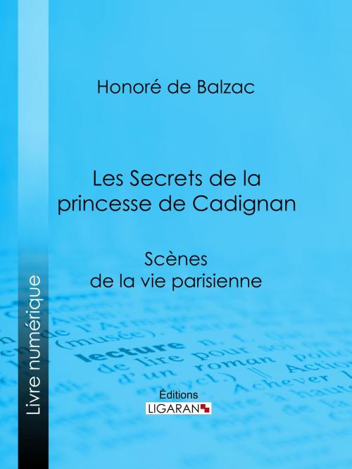 Cover of the book Les Secrets de la princesse de Cadignan by Honoré de Balzac, Ligaran, Ligaran