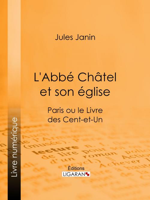 Cover of the book L'Abbé Chatel et son église by Jules Janin, Ligaran, Ligaran