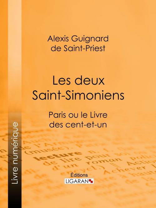 Cover of the book Les deux Saint-Simoniens by Alexis Guignard de Saint-Priest, Ligaran, Ligaran