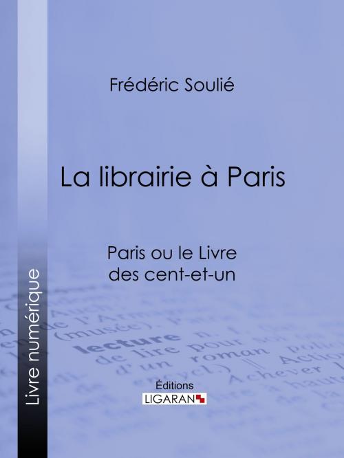 Cover of the book La librairie à Paris by Frédéric Soulié, Ligaran, Ligaran