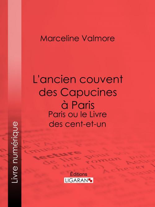 Cover of the book L'ancien couvent des Capucines à Paris - Souvenirs de l'atelier d'un peintre by Marceline Valmore, Ligaran, Ligaran
