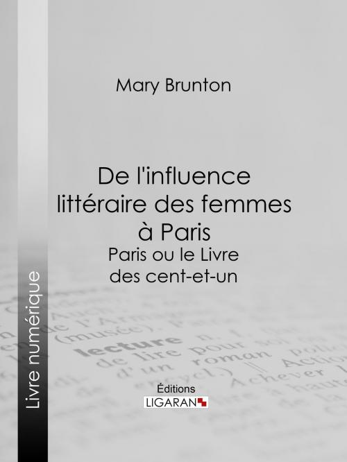 Cover of the book De l'influence littéraire des femmes à Paris by Mary Brunton, Ligaran, Ligaran