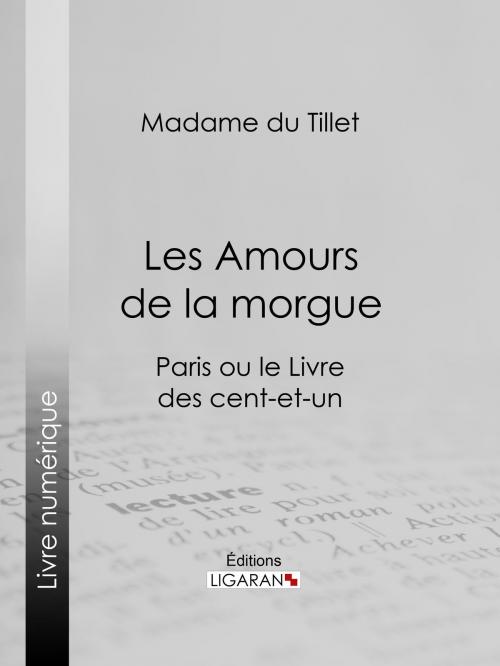 Cover of the book Les Amours de la morgue by Madame du Tillet, Ligaran, Ligaran