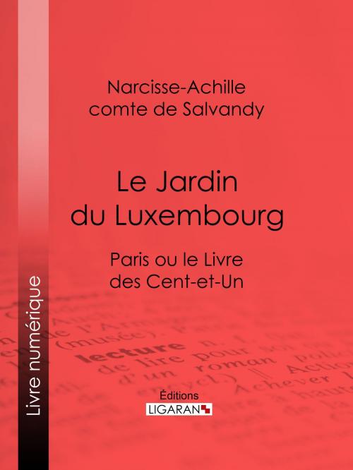 Cover of the book Le Jardin du Luxembourg by Narcisse-Achille, comte de Salvandy, Ligaran, Ligaran