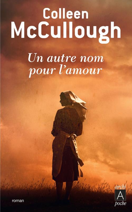 Cover of the book Un autre nom pour l'amour by Colleen McCullough, Archipoche