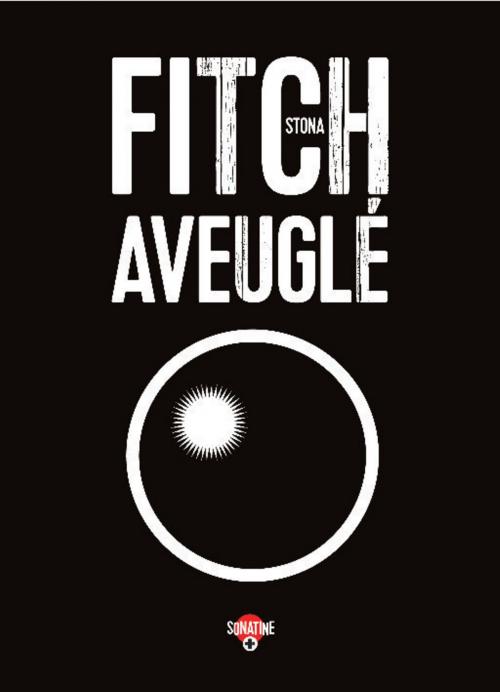 Cover of the book Aveuglé by Stona FITCH, Sonatine